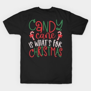 Candy Cane is Whats for Christmas-Christmas T-Shirt